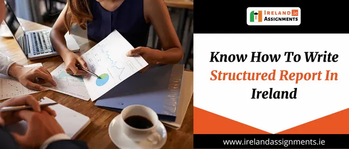 Know How To Write Structured Report In Ireland